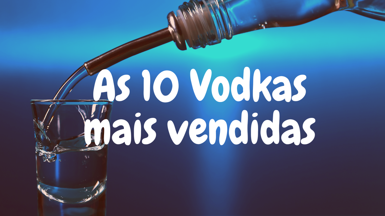 vodkas mais vendidas
