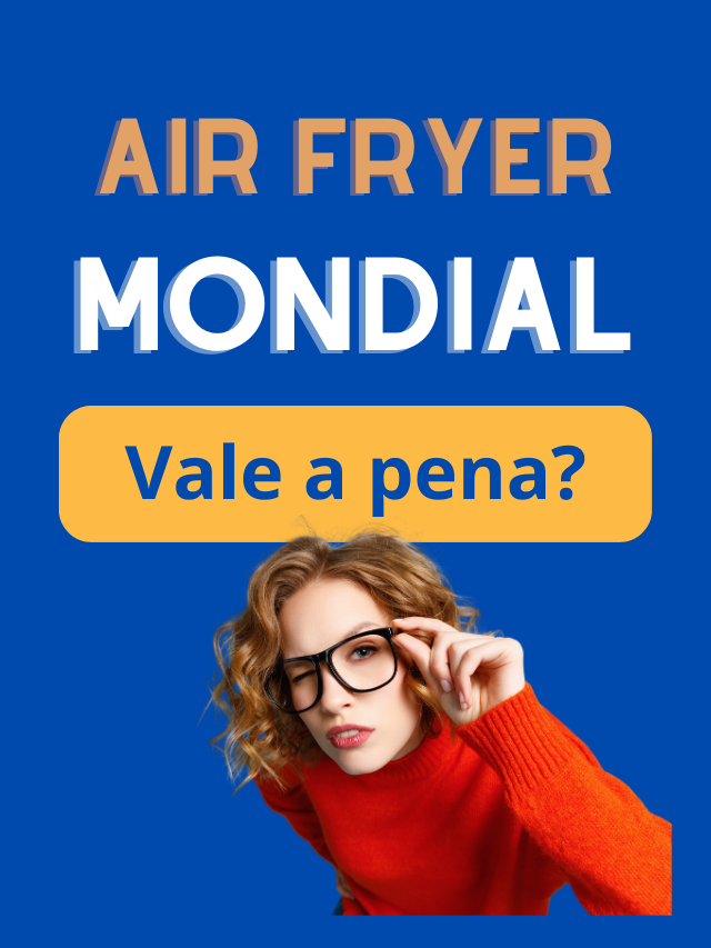 Air Fryer Mondial  Vale a Pena?