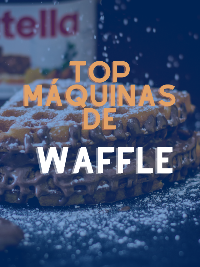 Top 7 Máquinas de Waffle