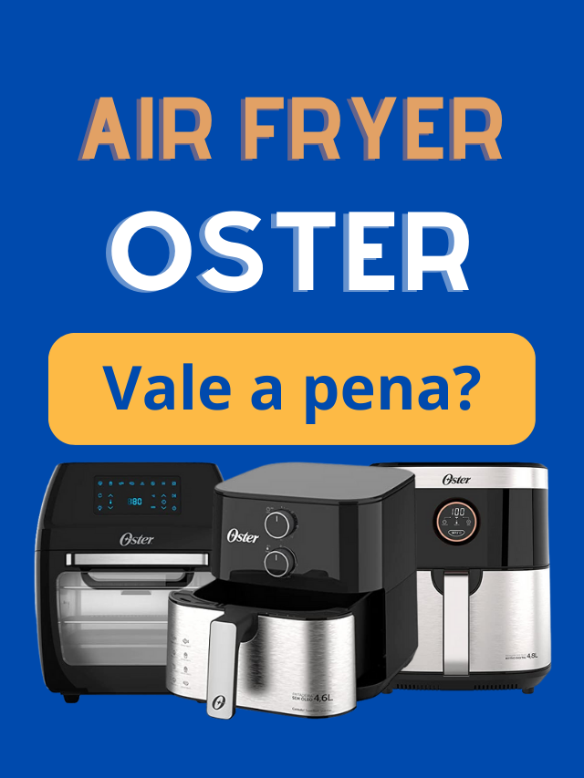 Air Fryer Oster  Vale a Pena?