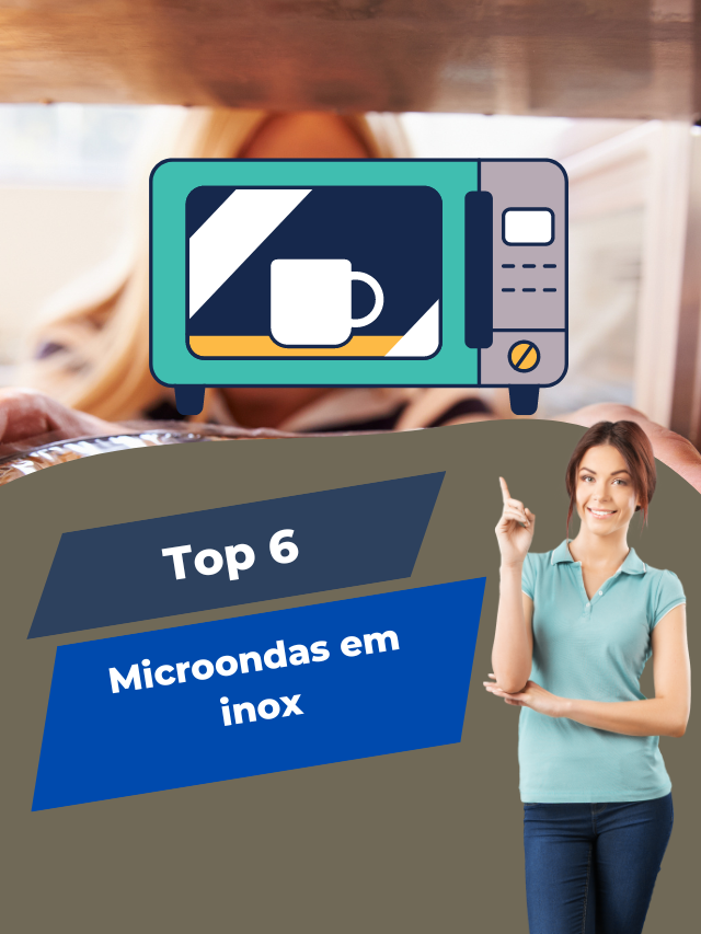 Top 6 Microondas em Inox